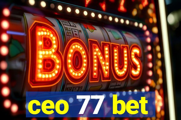 ceo 77 bet